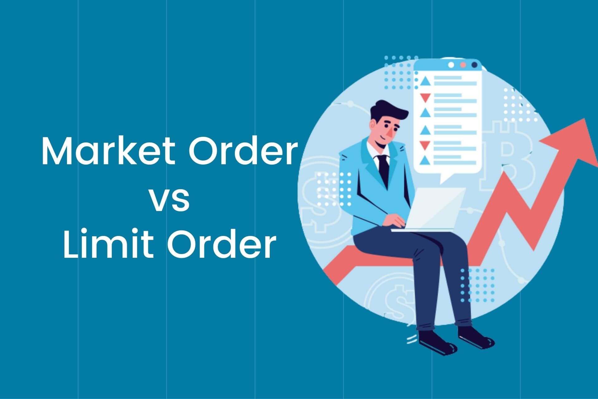 Market Order vs. Limit Order: Which One to Use When?